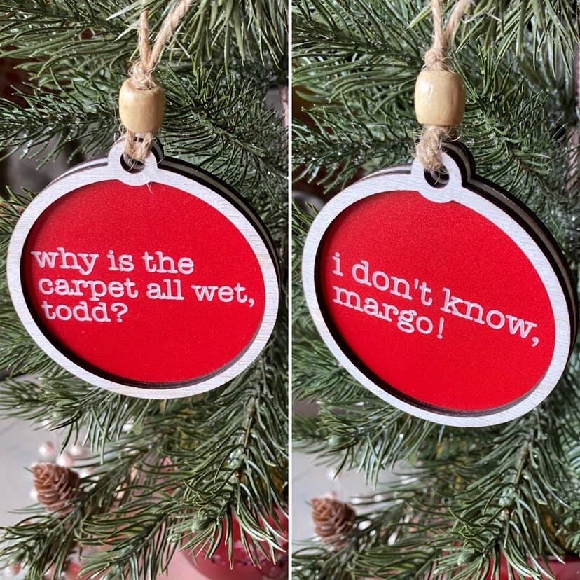 Why is the carpet all wet, Todd? - 2-sided ornament